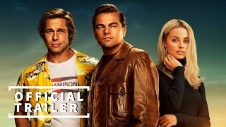 Once Upon A Time In Hollywood - Official Trailer (2019) | Leonardo DiCaprio Brad Pitt Margot Robbie