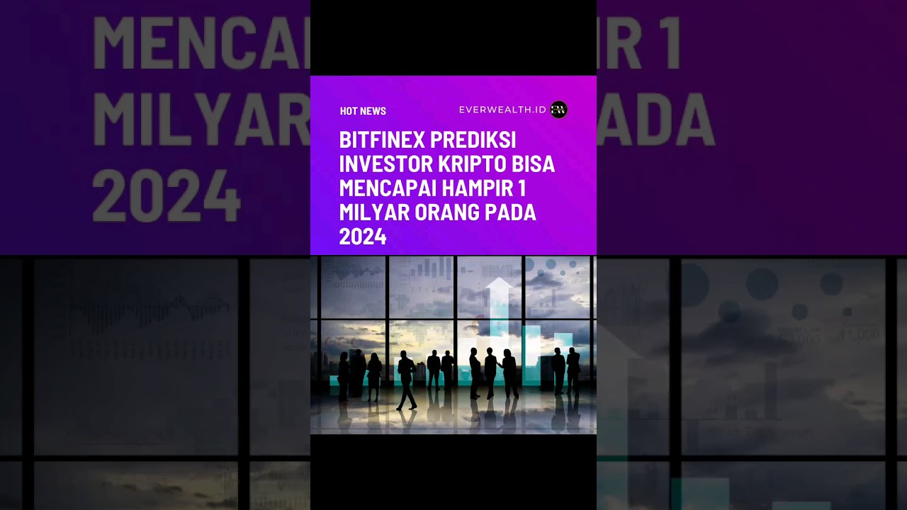 Bitfinex Prediksi Investor Kripto Bisa Capai Hampir 1 Milyar Orang pada 2024