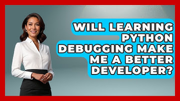 Will Learning Python Debugging Make Me a Better Developer? | Learn To Troubleshoot News