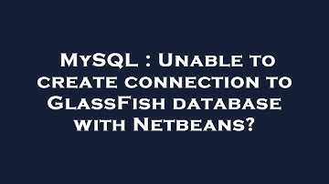 MySQL : Unable to create connection to GlassFish database with Netbeans?
