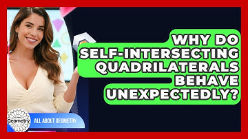 Why Do Self-intersecting Quadrilaterals Behave Unexpectedly? - All About Geometry