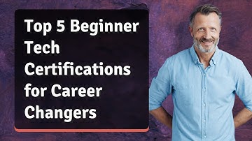Top 5 Beginner Tech Certifications for Career Changers