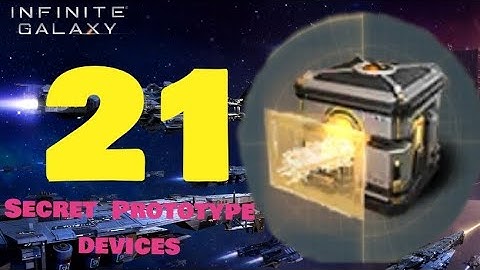 Infinite Galaxy - Opening 21 Secret Prototype Devices