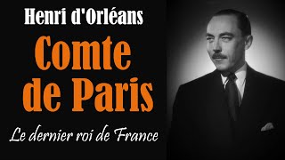 Henri d'Orléans : Le dernier roi de France - Retour sur le parcours du Comte de Paris