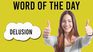 GRE Vocab WORD of The DAY: Delusion | GRE VOCABULARY