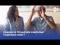 Comment la vr peutelle transformer lexprience client 