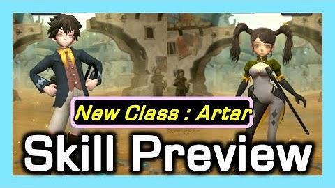 New Class Artar : Skill Preview / 1st Both Gender Class / Dragon Nest Korea