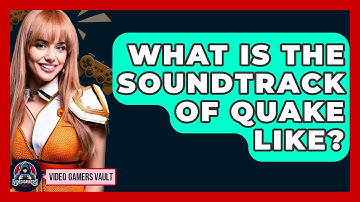 What Is The Soundtrack Of Quake Like? - Video Gamers Vault