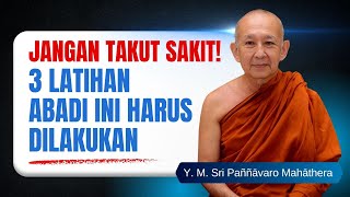 JANGAN TAKUT! Tiga Latihan Abadi yang Harus Anda Terapkan Sekarang || Y. M. Sri Paññāvaro Mahāthera