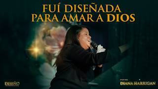 Fui diseñada para amar a Dios | Pra Diana Harrigan