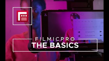 FilmicPro Basics