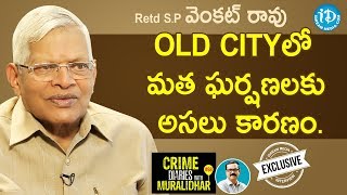 Retd IPS Venkat Rao Exclusive Interview || Crime Diaries With Muralidhar #68
