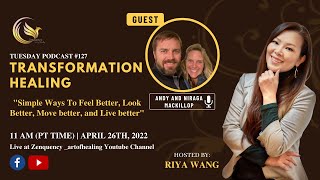 How to Have A Better Life - Transformation Healing Podcast #127: Andy and Niraga MacKillop