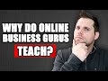 Why Do Online Business Gurus Teach?