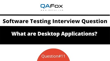 What are Desktop Applications?  (Software Testing Interview Question #12)
