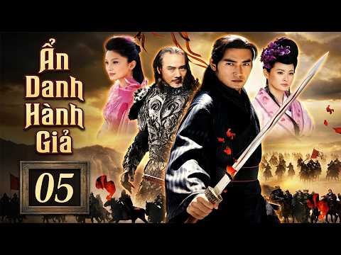 Ẩn Danh Hành Giả - Tập 5 | Phim Kiếm Hiệp Hành Động Cổ Trang Trung Quốc Đặc Sắc Thuyết Minh 2026