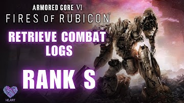Armored Core VI: Fires of Rubicon - Retrieve Combat Logs Rank S