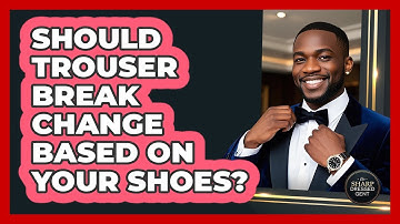 Should Trouser Break Change Based On Your Shoes? - The Sharp Dressed Gent