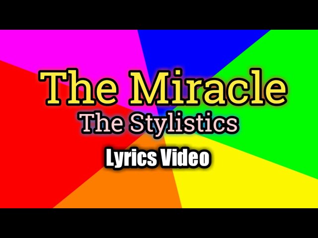 The Miracle - The Stylistics (Lyrics Video) class=