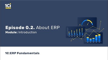 1C:ERP Fundamentals course - Introduction. About ERP systems.  Episode 0.2