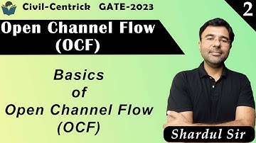Lec 02 Basics of Open Channel Flow OCF || Open Channel Flow (OCF) || Civil Engineering || GATE-2023