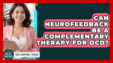 Can Neurofeedback Be A Complementary Therapy For OCD? - OCD Support Space