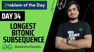 DAY 34 Longest Bitonic subsequence | Dynamic Programming |  LIS | GFG POTD 24 Nov