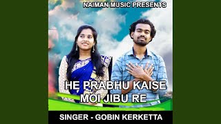 Vignette de la vidéo "Gobin Kerketta - He Prabhu Kaise Moi Jibu Re (Devotional Song)"