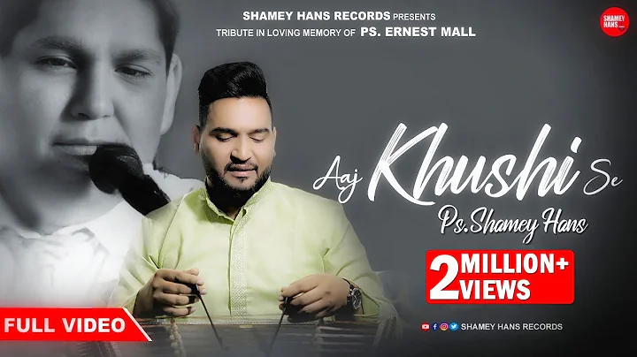 New Masih Geet 2024 | Aaj Khushi Se | Ps.Shamey Hans | Tribute To Ps Ernest Mall Ji | Ashish Talib |