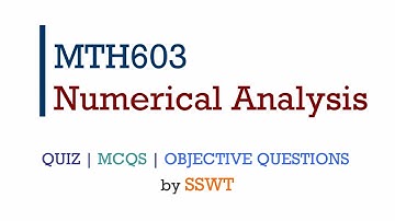 MTH603 Numerical Analysis QUIZ MCQS MIDTERM Objective Questions | SSWT