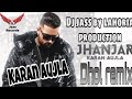 Jhanjar  dhol remix  karan aujla  feat  dj jass by lahoria production latest punjabi song