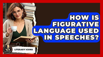 How Is Figurative Language Used In Speeches? - Literary Icons