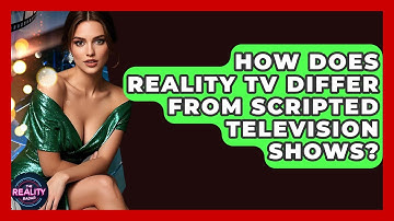 How Does Reality TV Differ From Scripted Television Shows? - The Reality Radar