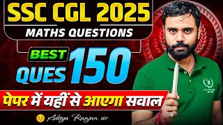 BEST 150 QUESTIONS ๐ฅ || SSC CGL 2025 Maths เคฎเฅเค 50/50 Confirm | By Aditya Ranjan Sir