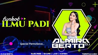 Download Lagu FUNKYT - ILMU PADI - DJ ALMIRA BERTO - VIRAL DJ TIKTOK 2025. MP3
