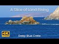 A slice of land rising  summer 2024  4k ultra 2024  deep blue crete  summer greece 2024