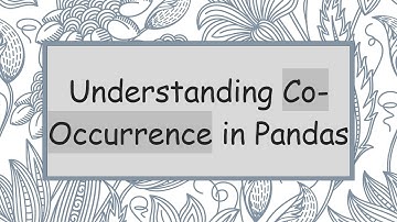 Understanding Co-Occurrence in Pandas