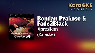 Bondan Prakoso & Fade2Black - Xpresikan (Karaoke) | KaraOKE Indonesia