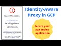 Securing Google Cloud App Engine application using Identity-Aware Proxy