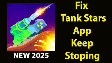Fix Tank Stars Keeps Stopping |Tank Stars Crash Issue | Tank Stars| ASP 24