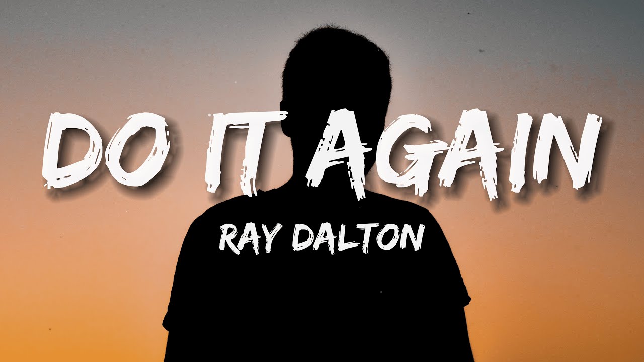 Ray Dalton Do It Again (Lyrics) YouTube