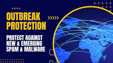 How to use Outbreak Protection to Protect Against the Latest Spam, Malware, Phishing & More