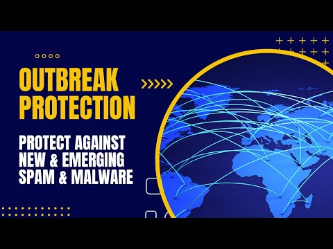 How to use Outbreak Protection to Protect Against the Latest Spam, Malware, Phishing & More