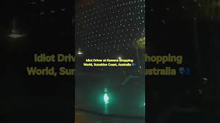 Dangerous driving at Kawana Shopping World, Sunshine Coast, Australia 🇦🇺