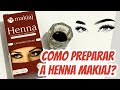 Como Preparar a Henna Makiaj?+Dicas