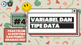 4. Variabel dan Tipe Data - Praktikum Algoritma dan Pemrograman 2021