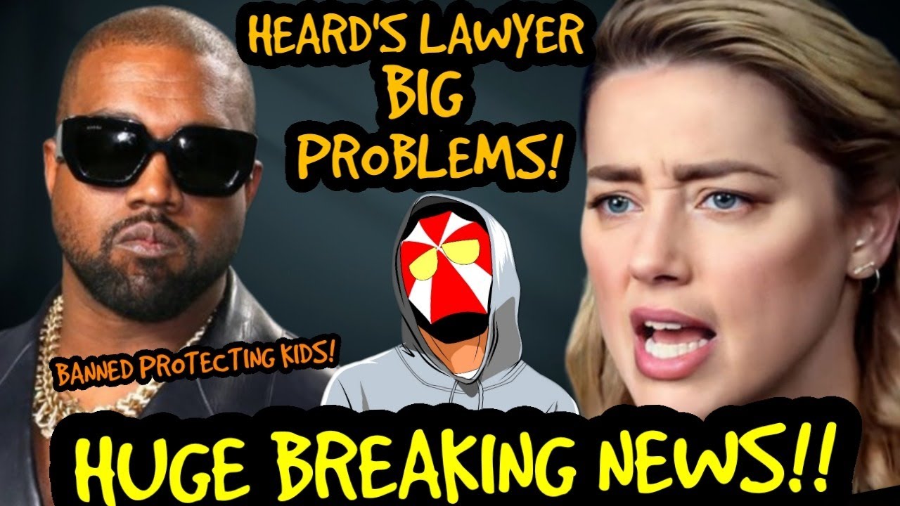 BREAKING! Amber Heard’s lawyer BIG PROBLEMS!; BANNED for Protecting Kids?! Kanye West SUED!