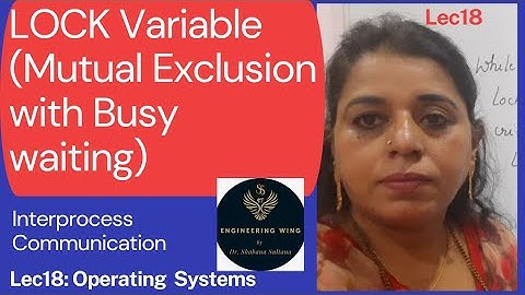 Lec18:LOCK Variable (Mutual Exclusion with Busy Waiting)