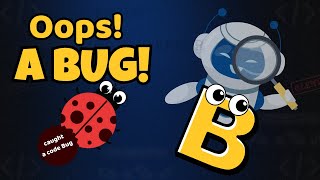 B is for Bug – Oops! A Mistake in the Code!