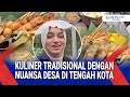 KULINER TRADISIONAL DENGAN NUANSA DESA DI TENGAH KOTA